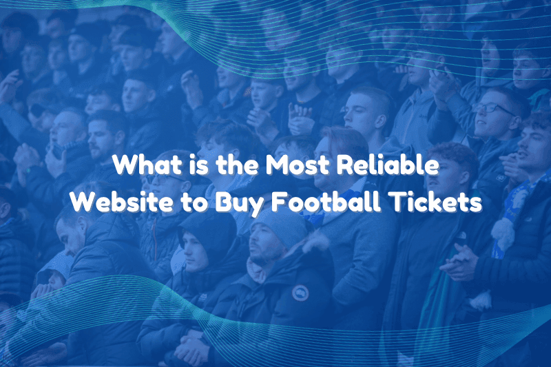 What is the Most Reliable Website to Buy Football Tickets?